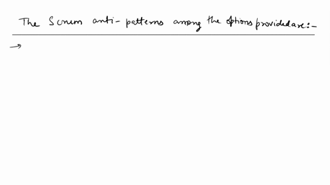 which-of-these-are-scrum-anti-patterns-select-the-correct-options-and-click-submit-programmers-as-one-scrum-team-and-testers-as-another-scrum-team-scrum-master-as-a-servant-leader-scrum-team-52839