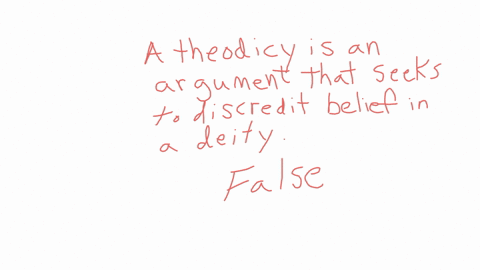 a-theodicy-is-an-argument-that-seeks-to-discredit-belief-in-a-deity-true-false