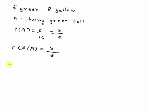 3an-urn-contains-6-green-and-8-yellow-balls-you-randomly-choose-balls-in-sequence-note-their-color-and-throw-them-out-the-window-what-is-the-probability-of-both-balls-being-green-hint-let-b-50622