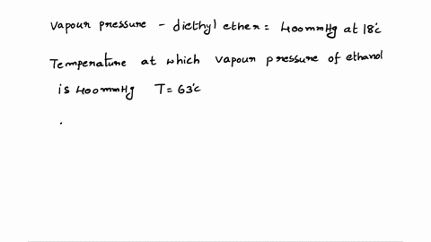 the-vapor-pressure-of-diethyl-ether-is-400-mm-hg-at-180-c-from-the-plot-of-vapor-pressures-vs-temperature-above-estimate-the-temperature-at-which-the-vapor-pressure-of-ethanol-is-400-mm-hg-c-21597