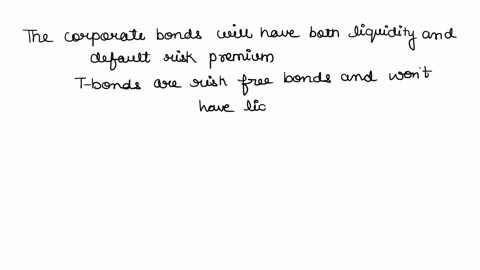 if-10-year-t-bonds-have-a-yield-of-62-10-year-corporate-bonds-yield-106-the-maturity-risk-premium-on-all-10-year-bonds-is-13-and-corporate-bonds-have-a-04-liquidity-premium-versus-a-zero-liq-55264