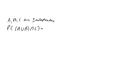 let a b and c be events with probabilities pa pb pc find pau b if a and ...
