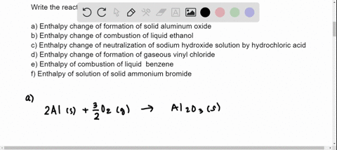 write-reactions-for-which-the-enthalpy-change-will-be-a-delta-h_mathrmfcirc-for-solid-aluminum-oxide-b-the-standard-enthalpy-of-combustion-of-liquid-ethanol-mathrmc_2-mathrmh_5-mathrmohl-c-the-stand-2