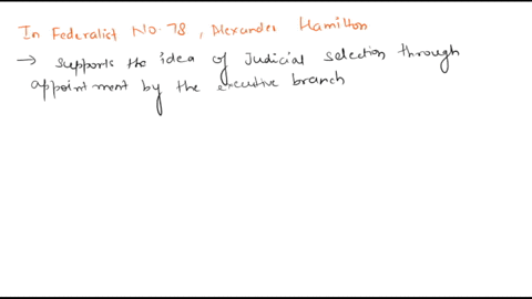 in-reference-to-federalist-78-what-type-of-judicial-selection-and-term-of-office-does-hamilton-support-what-types-of-judicial-selection-does-he-not-support-why-57586