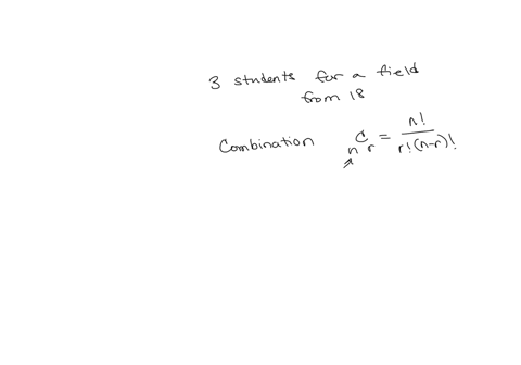 point-in-how-many-ways-can-3-students-from-class-of-18-be-chosen-for-field-trip-your-answer-is-46441