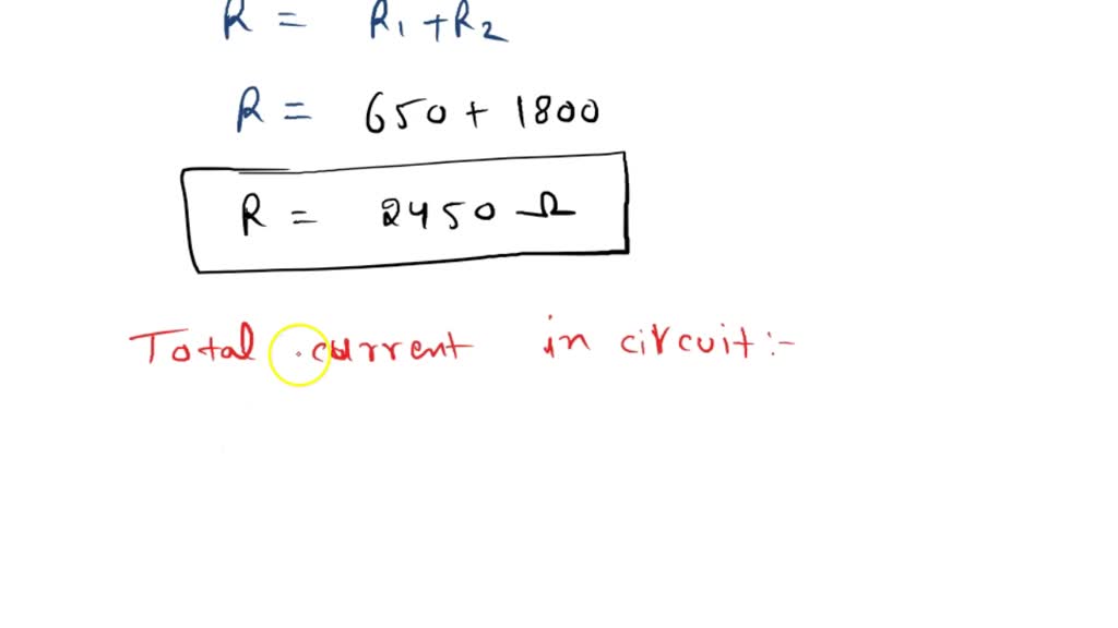SOLVED A 650 ohms and an 1800 ohms resistor are connected in series