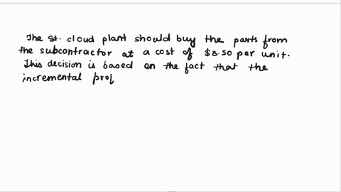 e-a-st-cloud-subcontractor-has-offered-to-produce-the-parts-for-job-no-110-for-a-price-of-85-per-unit-assume-the-st-cloud-sales-force-has-already-committed-to-the-bid-price-based-on-the-calc-53476