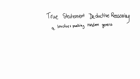 identify-a-true-statement-about-deductive-reasoning-multiple-choice-ait-involves-making-random-generalizations-b-it-moves-from-a-general-principle-to-a-specific-case-cit-involves-moving-away-56654