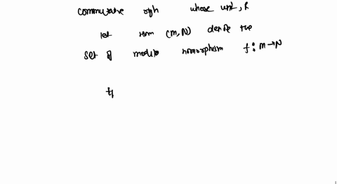 let-m-and-n-be-r-modules-for-a-commutative-ring-with-unit-r-let-hom-m-n-denote-the-set-of-module-homomorphismsf-m-7n_-we-may-endow-hom-mn-with-module-structure-thus-for-r-and-f-hom-m-n-let-r-26506