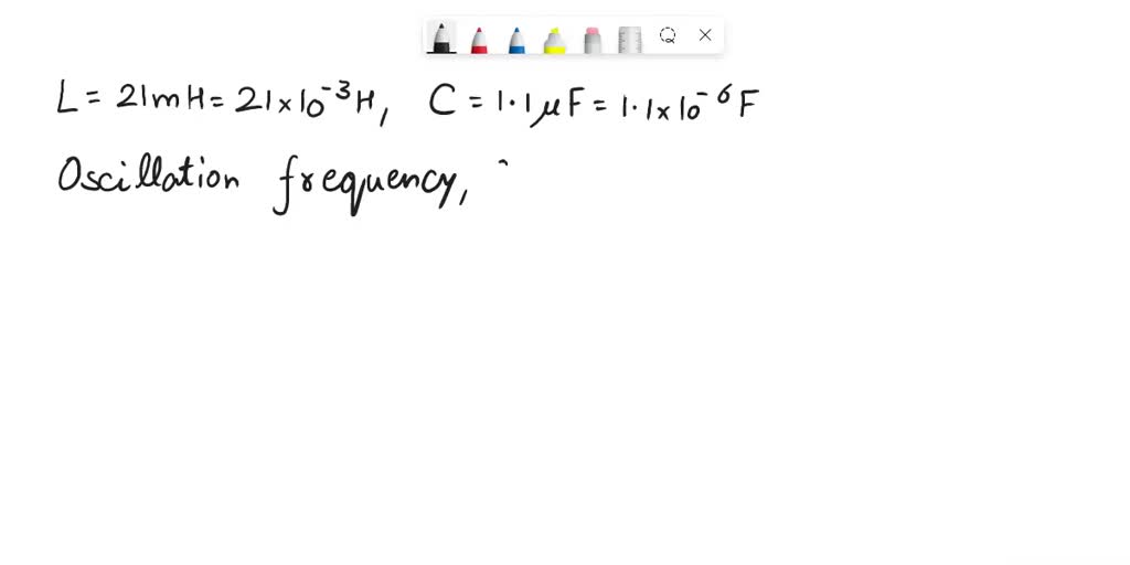SOLVED 11 In an LC circuit we have an inductance of 20 mH and a capacitance of 5.0 UF. If the