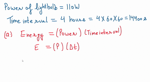 problem-9-you-leave-110-w-light-bulb-on-for-hours-in-the-day-part-a-express-energy-through-power-p-and-time-interval-jt-part-b-how-much-energy-has-been-used-in-joules-e-part-c-if-the-energy-58874