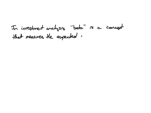 what-does-beta-measure-in-investment-analysis-a-the-growth-rate-of-a-company-b-the-interest-rate-on-a-bond-c-the-average-return-of-a-portfolio-d-the-volatility-of-an-investment-relative-to-the-market