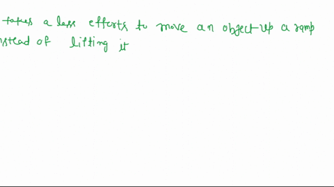 name-atleast-one-disadvantage-of-moving-an-object-up-a-ramp-instead-of-lifting-it-96652