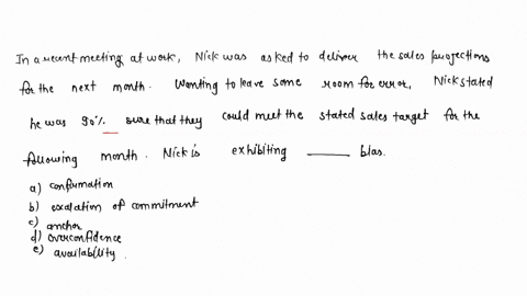 in-a-recent-meeting-at-work-nick-was-asked-to-deliver-the-sales-projections-for-the-next-month-wanting-to-leave-some-room-for-error-nick-stated-he-was-90-percent-sure-that-they-could-meet-th-57563