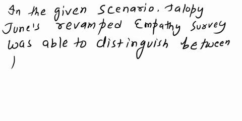 jalopy-june-unhappy-with-the-fesults-of-her-previous-survev-analysis-and-decide-revamp-hcr-empathy-survey-shc-reworks-ncr-sunarde-administers-the-sunvev-to-eroup-of-social-work-clinicians-an-07776