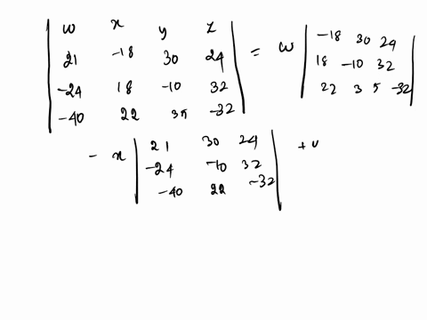 use-expansion-by-cofactors-to-find-the-determinant-of-the-matrix-w-x-y-2-21-18-30-24-24-18-10-32-40-22-35-32-732000w-10800ox-14592y-1290z-need-help-read-it-watch-it-submit-answer-80568