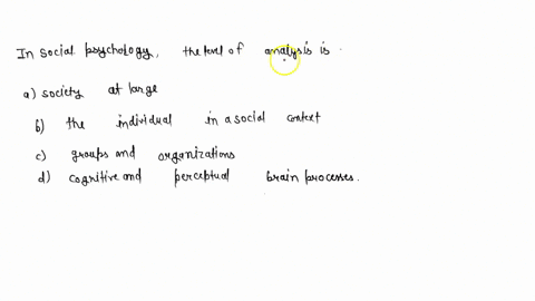 in-social-psychology-the-level-of-analysis-is-a-society-at-large-b-the-individual-in-a-social-contex-89783