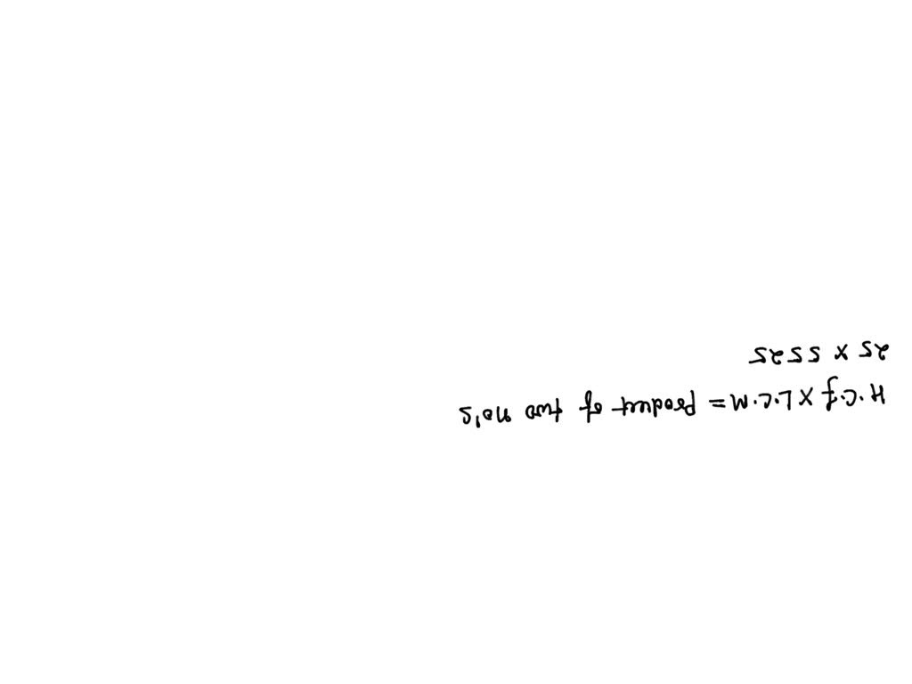 SOLVED the h c f and l c m of two numbers are 25 and 5525 respectively