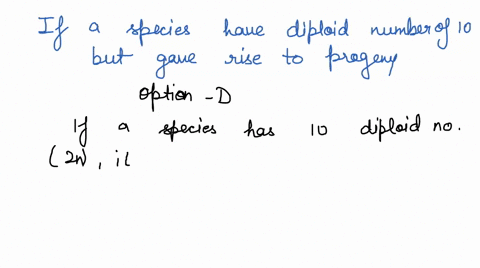 if-a-species-has-diploid-number-of-10-but-gave-rise-to-progeny-with-20-chromosomes-which-term-would-most-likely-describe-the-progeny-triploid-diploid-haploid-tetraploid-aneuploid-99888