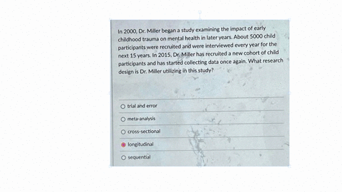 in-2000-dr-miller-began-a-study-examining-the-impact-of-early-childhood-trauma-on-mental-health-in-later-years-about-5000-child-participants-were-recruited-and-were-interviewed-every-year-fo-04657