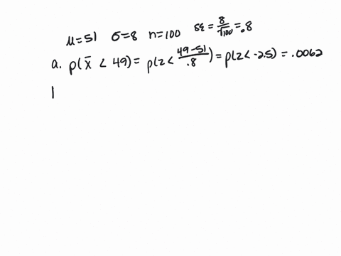 given-a-normal-distribution-with-u-51-and-0-8-and-given-you-select-a-sample-of-n-100-complete-parts-a-through-d-a-what-is-the-probability-that-x-is-less-than-49-px-49-type-an-integer-or-deci-34396
