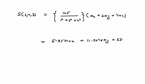 a-vector-field-s-is-expressed-in-rectangular-coordinates-as-s-125-x-12y-22-z-1x-1ax-y-2ay-21a-a-evaluate-s-at-p2-4-3-b-determine-a-unit-vector-that-gives-the-direction-of-s-at-p-c-specify-th-38186