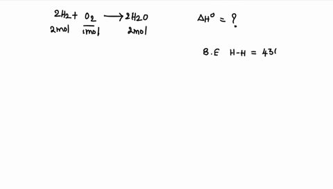 gjili-estimate-the-enthalpy-of-reaction-aho-_-using-bond-enthalpy-values-given-below-2h2g-02g-2h2og-ah9-bond-energies-are-given-be-h-h-436-kjlmol-be-o-0-496-kjlmol-be-0-h-463-kjlmol-wlmol-36-76496
