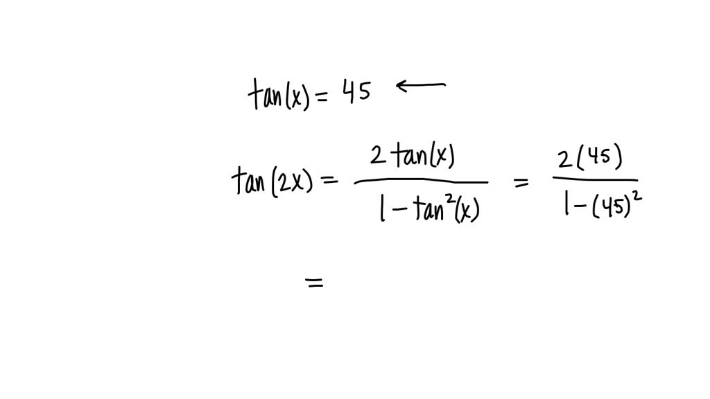 solved-given-that-tan-x-45-find-the-value-of-tan-2x-write-your