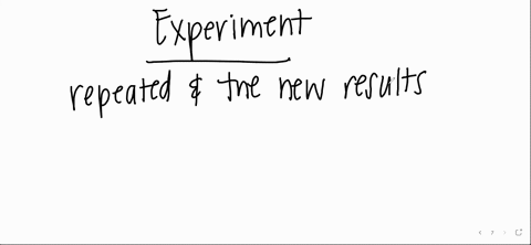when-an-experiment-is-repeated-and-the-new-results-are-different-from-the-original-results-what-could-you-assume-to-be-true-a-the-first-set-of-results-must-be-incorrect-and-thrown-out-b-the-76939