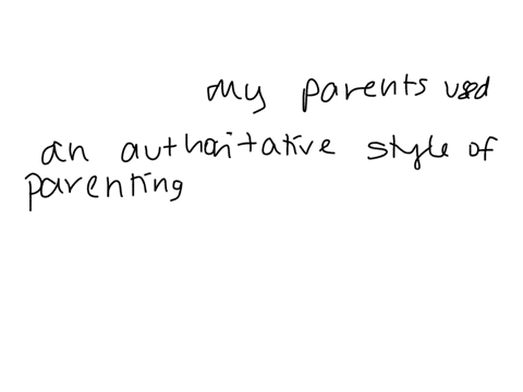 which-parenting-style-describes-how-you-were-raised-provide-an-example-or-two-to-support-your-answer-13835
