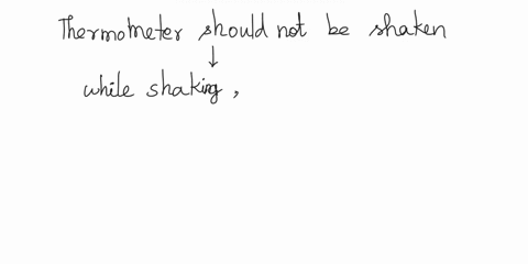 why-the-thermometer-should-not-be-shaken-vigorously-to-lower-the-reading-to-zero-before-using-it-40506
