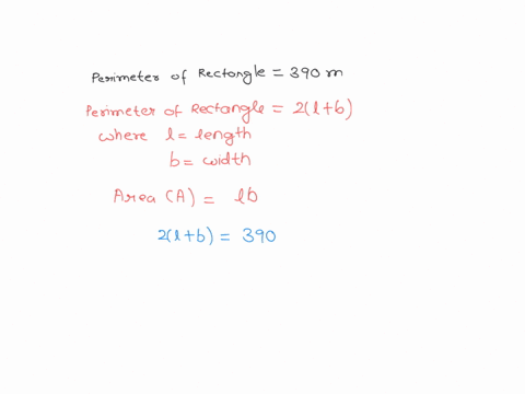 the-perimeter-of-a-rectangle-is-390-meters-express-the-area-a-as-a-function-of-the-l-and-state-the-domain-of-this-function-43915