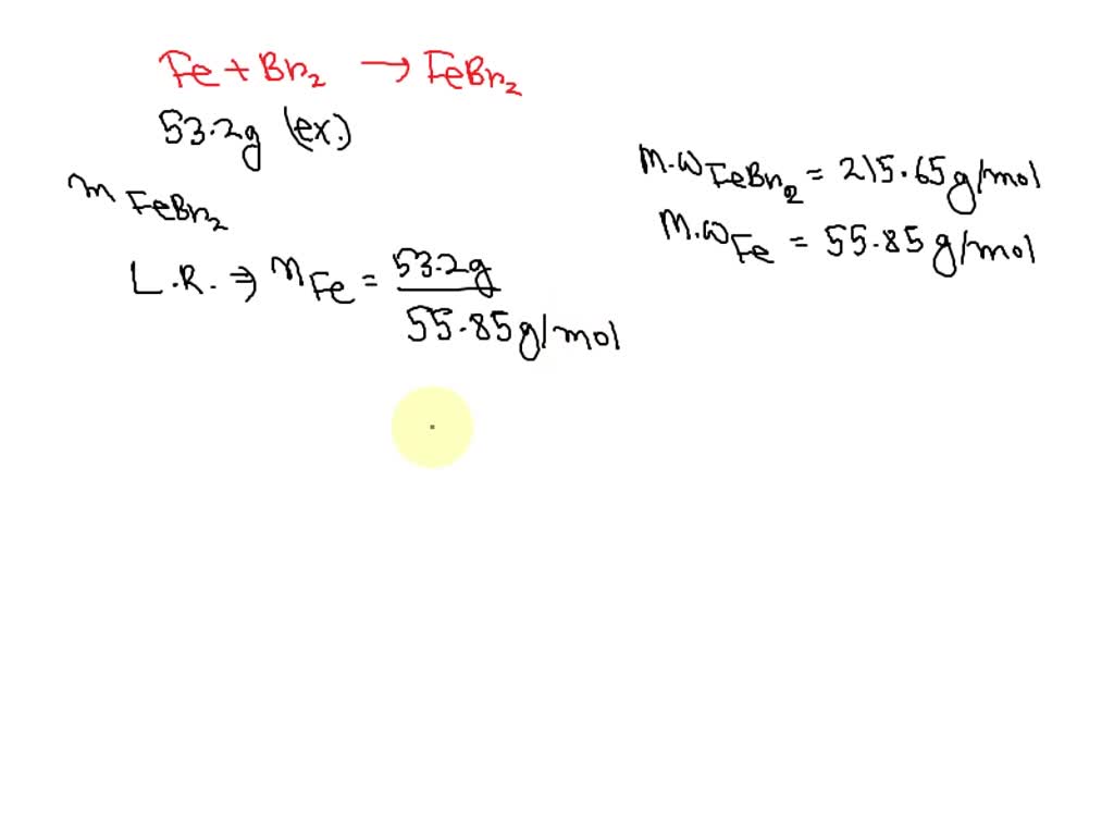 SOLVED Consider the following reaction Br2 + FeBr2 If 53.2 grams of