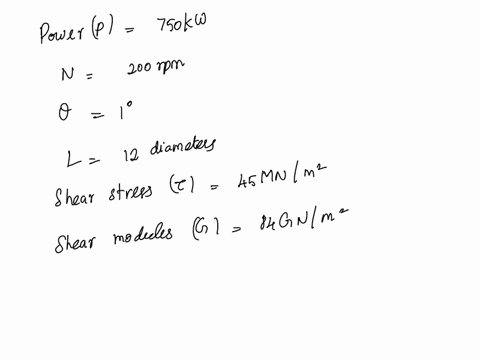 q4-a-solid-shaft-is-to-transmit-750-kw-at-200-rpm-if-the-shaft-is-not-to-twist-more-than-1-over-a-length-of-12-diameters-and-the-sheer-stress-is-not-to-exceed-45-mnm2-calculate-the-minimum-s-40343