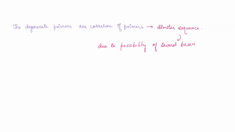 these-primers-are-known-as-degenerate-primers-because-there-is-variation-in-the-bases-present-at-certain-sites-why-might-it-be-advantageous-to-include-degenerate-sites-in-the-primers-96726