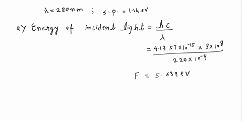 when-light-of-wavelength-220-nm-falls-on-a-tungsten-surface-electrons-having-a-maximum-kinetic-energy-of-114-ev-are-emitted-find-values-for-the-following-a-the-work-function-of-tungsten-ev-b-53153