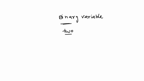 binary-variables-are-variables-whose-only-possible-values-are-0-or-1-select-one-1true-2false