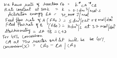 the-liguid-phase-reaction-given-below-takes-place-in-a-continuously-stirred-tank-reactor-with-40-conversiona-5-dm3-s-volume-flow-rate-at-08-moldm3-concentration-and-b-10dm3-is-at-37-moldm3-i-84097