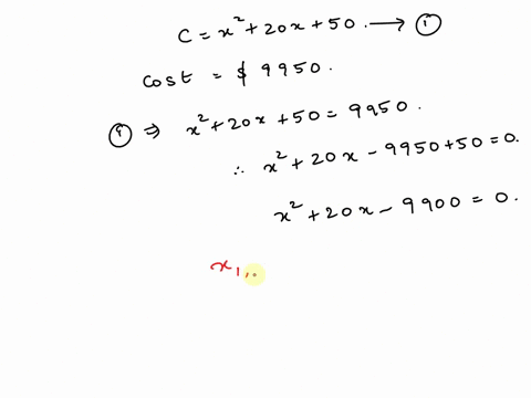 if-the-cost-c-for-manufacturing-x-units-of-a-certain-product-is-given-by-cx220x50-find-the-number-of-units-manufactured-at-a-cost-of-9950-48074