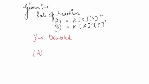 3-given-the-following-rate-law-how-does-the-rate-of-reaction-change-if-the-concentration-of-y-is-doubled-a-rate-k-xy2-b-rate-k-x2y3-05695