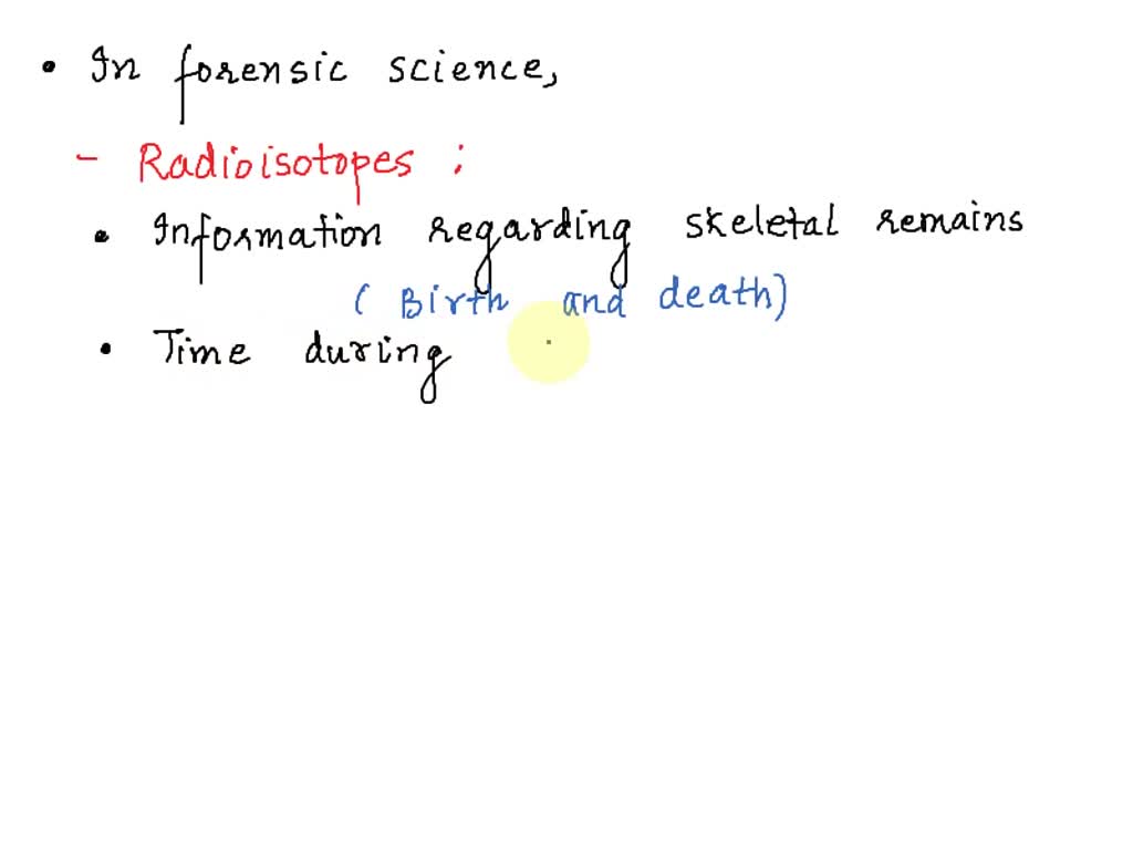 SOLVED Describe how radioactive isotopes are used in forensic science.