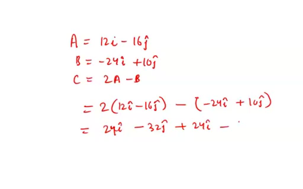 Solved If A 12i 16j And B 24i 10j What Is The Direction Of The Vector C 2a B 4 499 B 4410 C 90 D 490 0 1 0 2 0 3 D 0 4 B