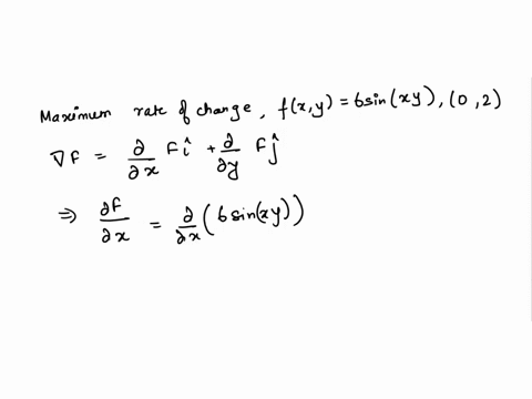 find-the-maximum-rate-of-change-of-f-at-the-given-point-and-the-direction-in-which-it-occurs-fx-y-6-sinxy-0-2-1-maximum-rate-of-change-2-direction-vector-01564
