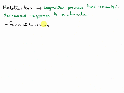habituation-refers-to-acognitive-process-that-results-in-increased-response-to-a-stimulus-sensory-process-in-which-the-change-is-a-fairly-short-lived-one-sensory-process-in-which-organisms-a-93129