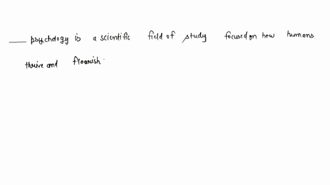 ______-psychology-is-a-scientific-field-of-study-focused-on-how-humans-thrive-and-flourish-92719