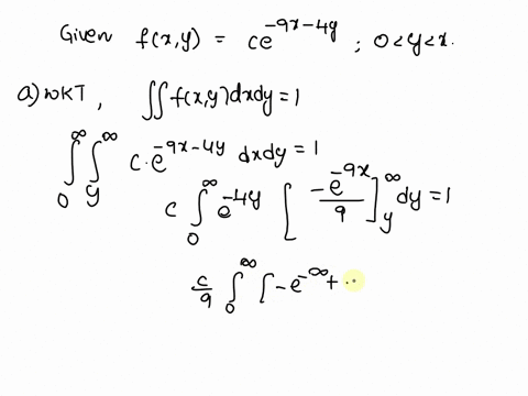 suppose-that-the-random-variables-x-and-y-have-the-following-joint-probability-density-function-fxy-ce-9x-4y0y-x-a-find-the-value-of-c-b-find-px-1y-1-16138