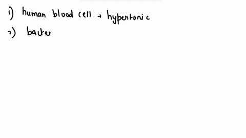 explain-using-the-correct-terminology-and-drawing-an-image-what-happens-to-the-cells-in-the-following-environments-a-human-blood-cell-09-salt-is-placed-in-salt-water-tank-275-salt-bacterial-88115