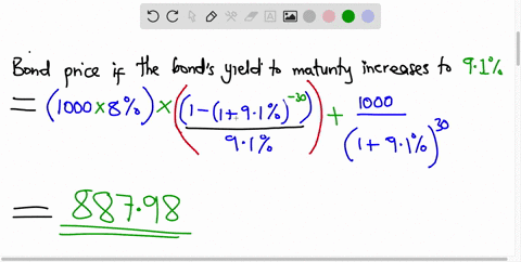 a-bond-with-a-maturity-of-30-years-has-a-coupon-rate-of-8-paid-annually-and-a-yield-to-maturity-of-9-its-price-is-89726-and-its-duration-is-1137-years-what-will-happen-to-the-bond-price-if-t-48253