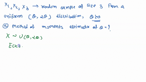 let-x1x2-x3-be-a-random-sample-of-size-three-from-a-uniform020-distribution-where-0-0-find-the-method-of-moments-estimator-of-0-find-the-mle-of-0-and-a-constant-k-such-that-ke-is-unbiased-fo-50524