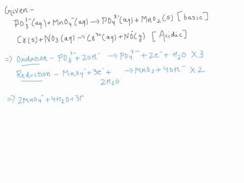 balance-the-following-redox-equations-by-the-half-reaction-method-for-the-ph-conditions-specified-the-basic-solution-po3-3-aq-mno4-aq-po4-3-aq-mno2-s-basic-cr-s-no3-aq-cr3-aq-no-g-acidic-08062